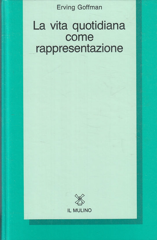 LZ- LA VITA QUOTIDIANA COME RAPPRESENTAZIONE-  GOFFMAN- MULINO--- 1986- C-ZFS159