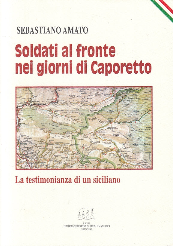 LS- SOLDATI AL FRONTE NEI GIORNI DI CAPORETTO SIVILIA - AMATO---- 2004- B- ZFS36