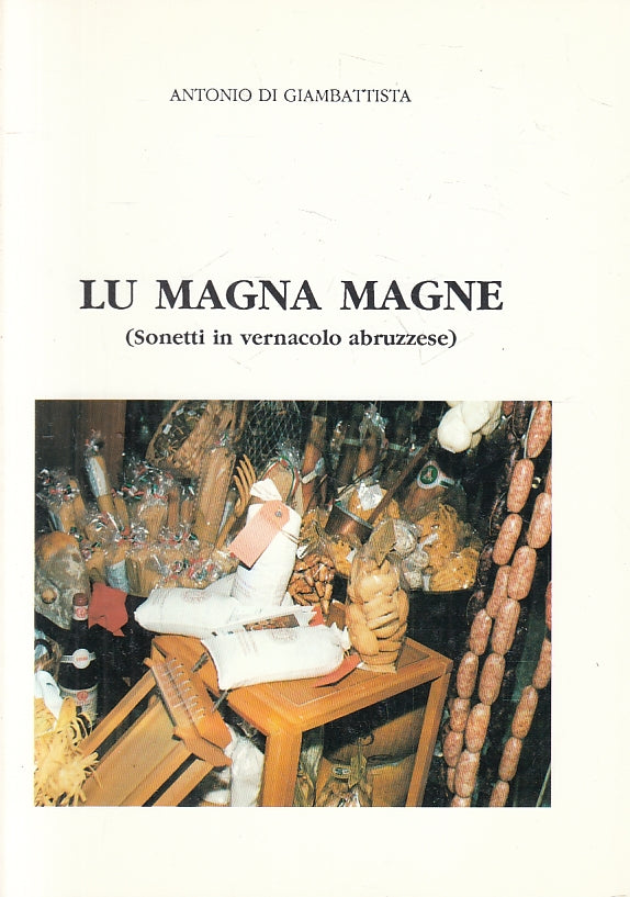 LU MAGNA MAGNE SONETTI VERNACOLO ABRUZZESE - DI GIAMBATTISTA- 1992- B- ZFS36