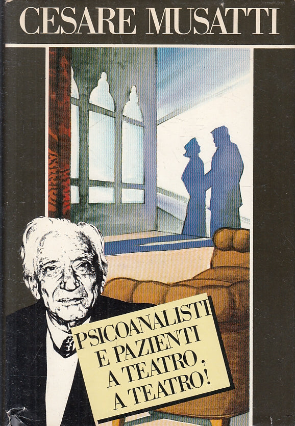 LZ- PSICOANALISI E PAZIENTI A TEATRO - CESARE MUSATTI - CDE --- 1989- CS- ZFS251