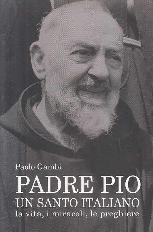 LD- PADRE PIO UN SANTO ITALIANO VITA MIRACOLI - PAOLO GAMBI- VENEZIANI- B- ZFS33
