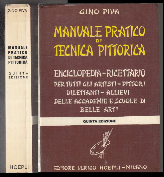 LZ- MANUALE PRATICO DI TECNICA PITTORICA - GINO PIVA - HOEPLI --- 1980 - B - XFS