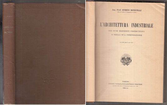 LZ- L'ARCHITETTURA INDUSTRIALE MANUALE - ENRICO BONICELLI - UTET--- 1930- C- XFS