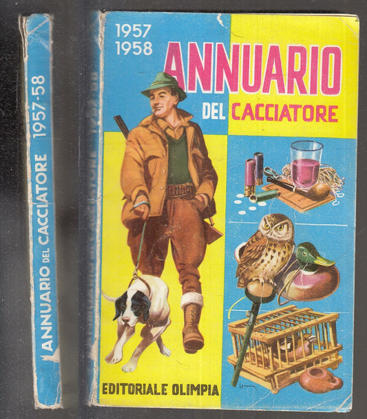 LZ- ANNUARIO DEL CACCIATORE 1957/1958 -- EDITORIALE OLIMPIA --- 19638 - B - XFS