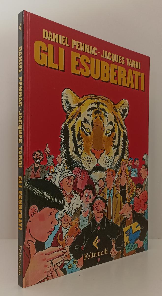 FV- GLI ESUBERATI - DANIEL PENNAC JACQUES TARDI - FELTRINELLI - 2000 - C - A23