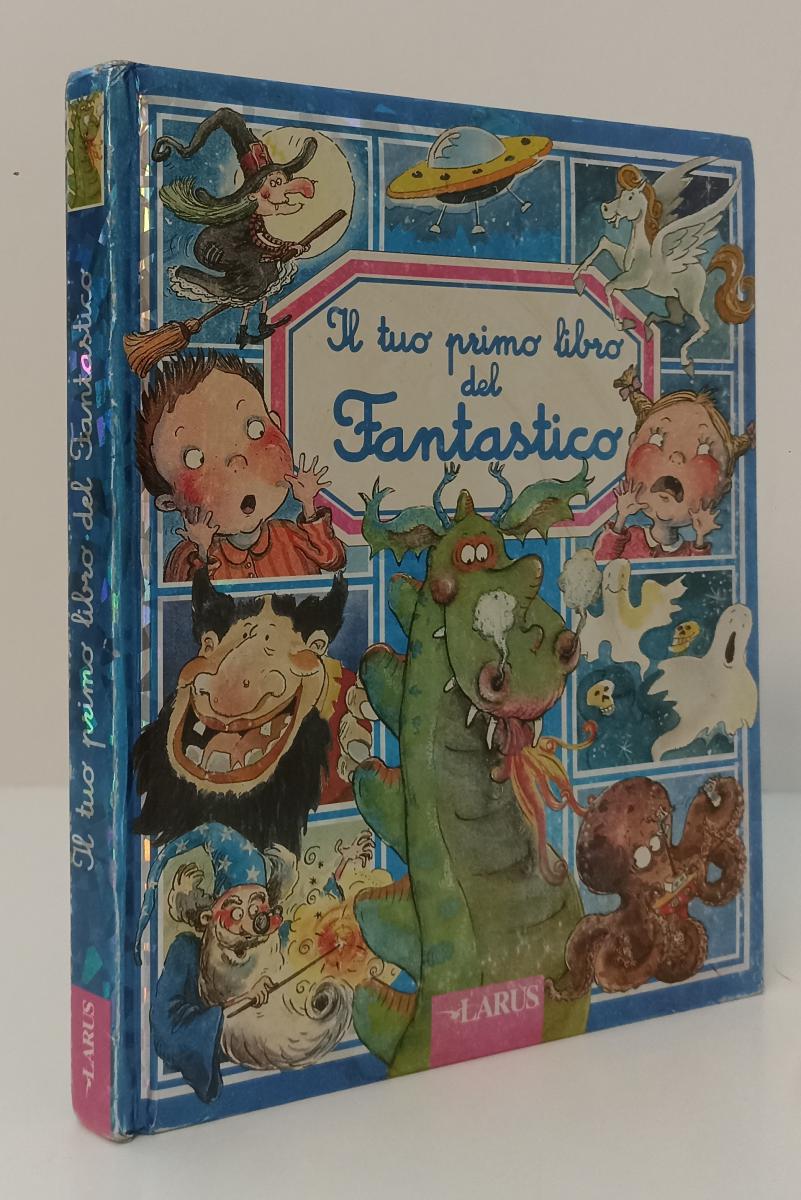 LB- IL TUO PRIMO LIBRO DEL FANTASTICO -- LARUS --- 1999 - C - RGZ