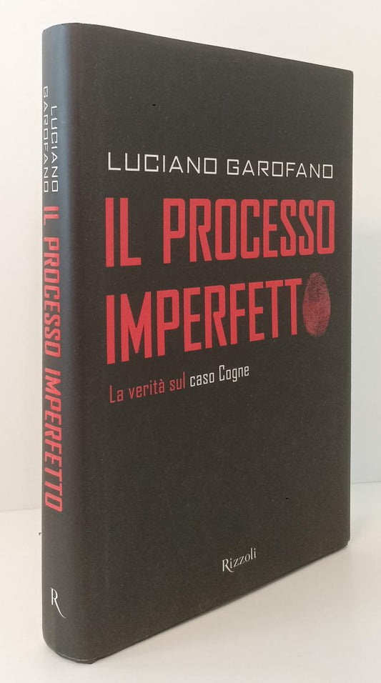 LN- IL PROCESSO IMPERFETTO - LUCIANO GAROFANO - RIZZOLI --- 2009 - CS - XFS136