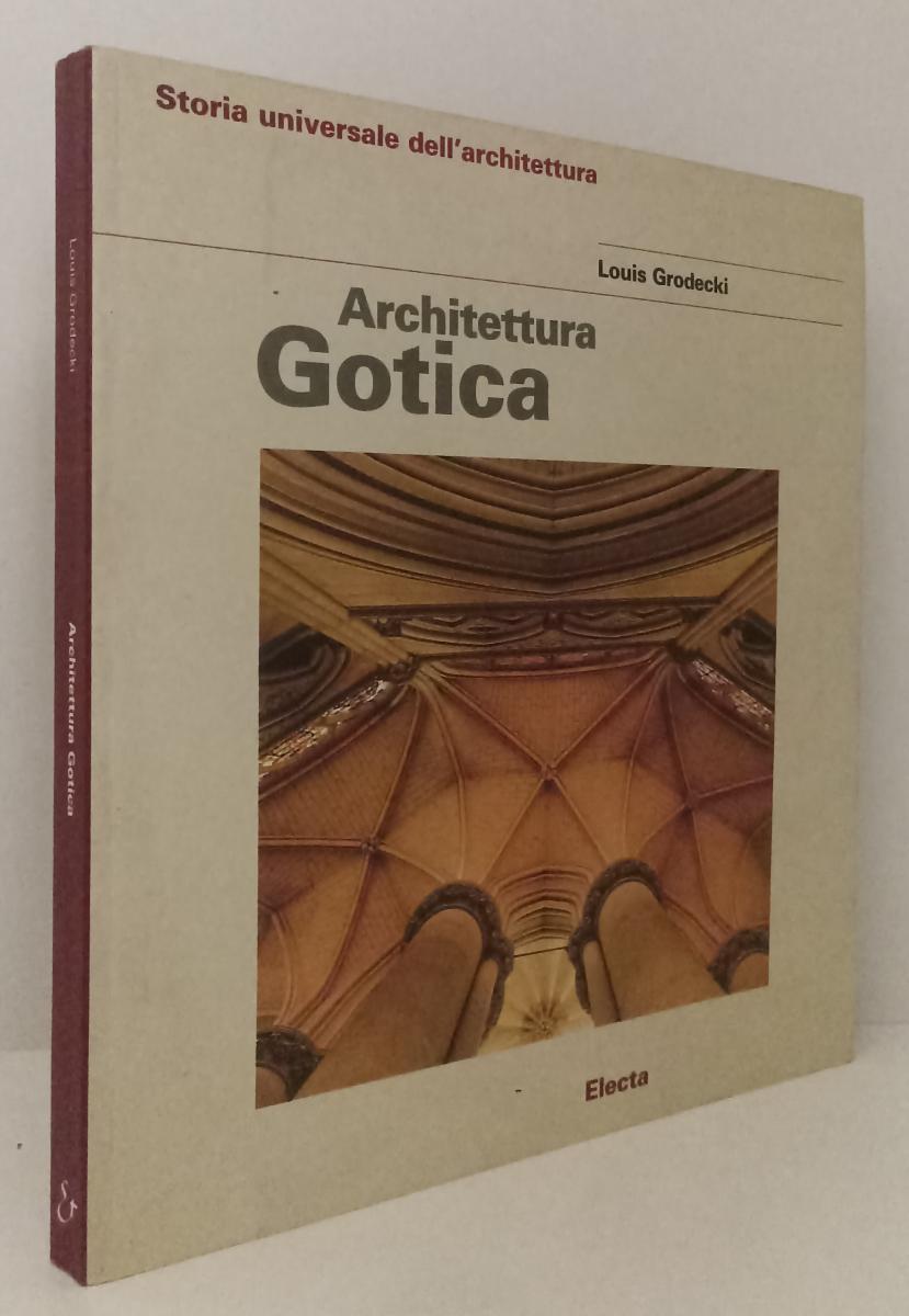 LT- ARCHITETTURA GOTICA - LOUIS GRODECKI - ELECTA --- 1998 - B - ZFS522