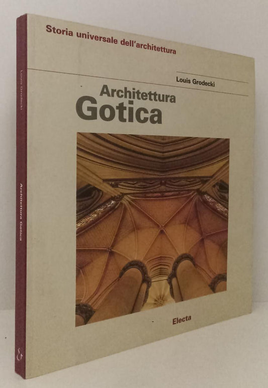 LT- ARCHITETTURA GOTICA - LOUIS GRODECKI - ELECTA --- 1998 - B - ZFS522