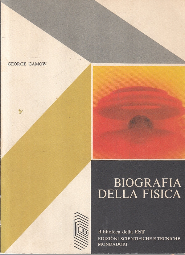 LZ- BIOGRAFIA DELLA FISICA- GEORGE GAMOW- MONDADORI- BIBLIOTECA EST--- B- ZFS308