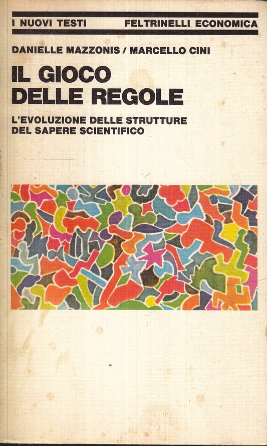 LZ- IL GIOCO DELLE REGOLE- MAZZONIS CINI- FELTRINELLI- NUOVI TESTI-- 1981- B-XFS
