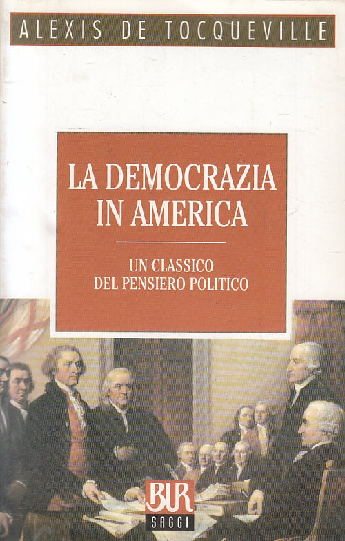 LS- LA DEMOCRAZIA IN AMERICA - ALEXIS DE TOCQUEVILLE- RIZZOLI--- 1999- B- ZFS308