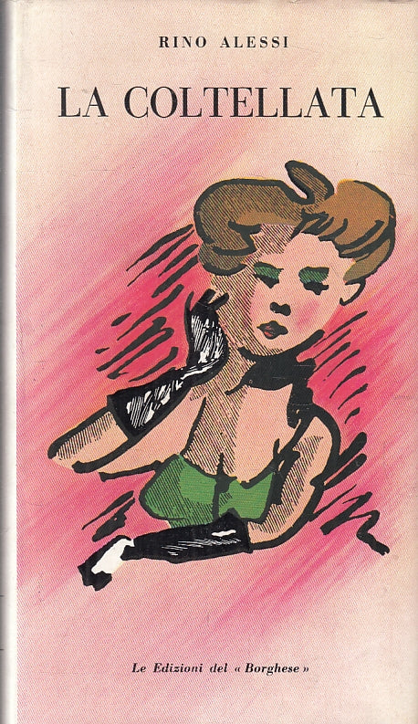 LA COLTELLATA - RINO ALESSI - EDIZIONI DEL BORGHESE --- 1961 - CS- ZFS317