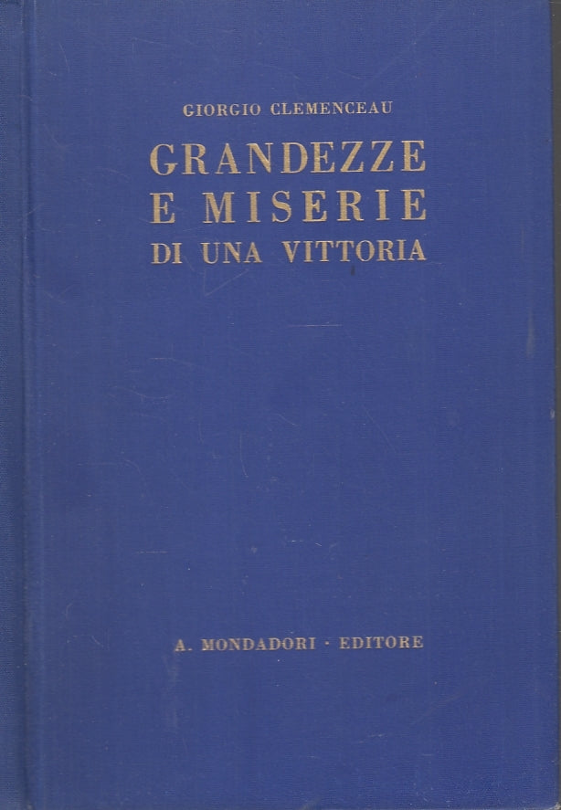 LS- GRANDEZZE E MISERIE DI UNA VITTORIA- CLEMENCEAU- MONDADORI--- 1930- C-ZFS317