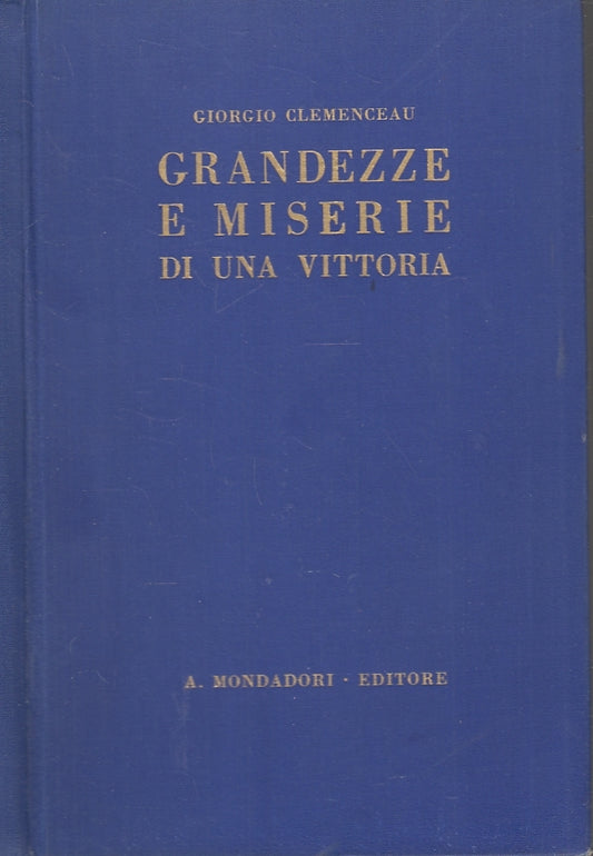 LS- GRANDEZZE E MISERIE DI UNA VITTORIA- CLEMENCEAU- MONDADORI--- 1930- C-ZFS317