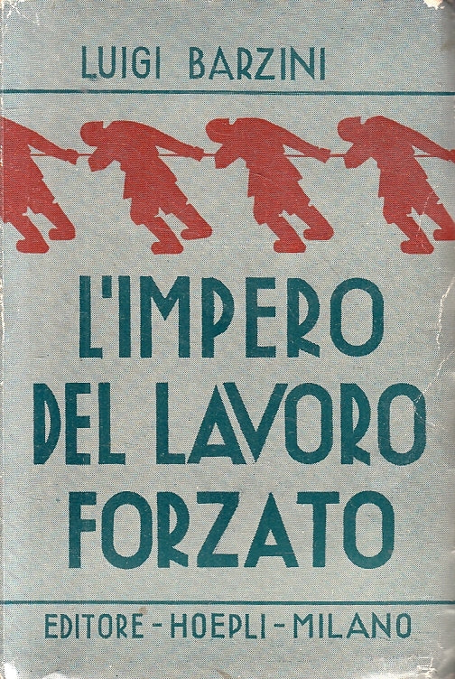 LS- U.R.S.S. L'IMPERO DEL LAVORO FORZATO- LUIGI BARZINI- HOEPLI- 1938- B- ZFS317