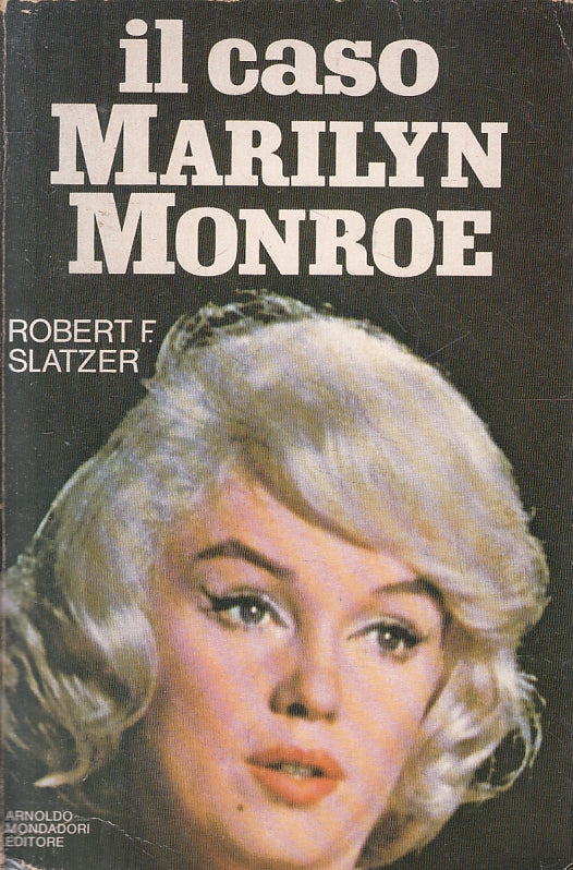 LS- IL CASO MARILYN MONROE - ROBERT F. SLATZER - MONDADORI --- 1980 - B - ZFS317
