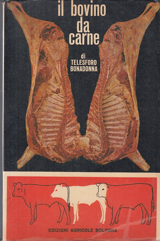 Il bovino da carne - Telesforo Bonadonna - Edizioni Agricole - 1962 - ZFS141