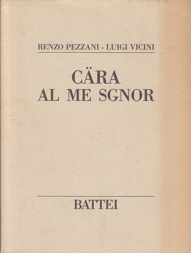 LN- CARA AL ME SGNOR - RENZO PEZZANI LUIGI VICINI - BATTEI- PARMA-- 1990- B- WPR