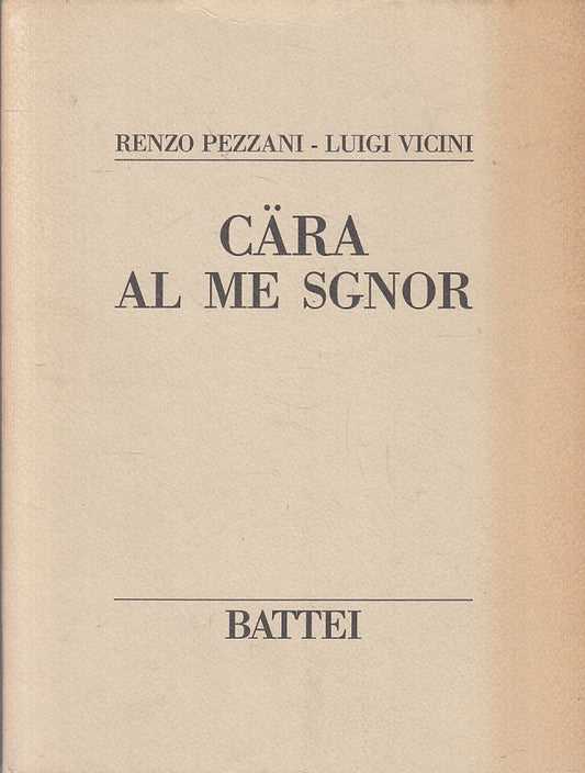 LN- CARA AL ME SGNOR - RENZO PEZZANI LUIGI VICINI - BATTEI- PARMA-- 1990- B- WPR