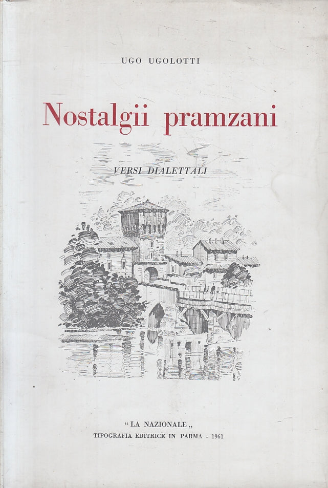 LN- NOSTALGII PRAMZANI VERSI DIALETTALI- UGO UGOLOTTI- LA NAZIONALE- 1961- B-WPR