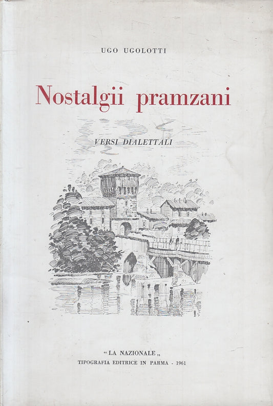 LN- NOSTALGII PRAMZANI VERSI DIALETTALI- UGO UGOLOTTI- LA NAZIONALE- 1961- B-WPR