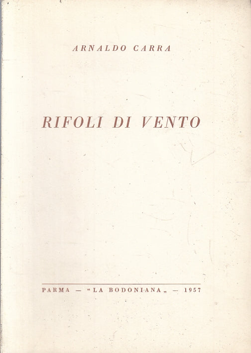 LN- RIFOLI DI VENTO - ARNALDO CARRA - LA BODONIANA - PARMA-- 1957- B- WPR