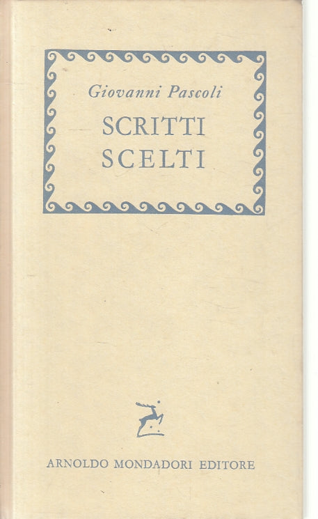 LN- SCRITTI SCELTI - GIOVANNI PASCOLI - MONDADORI --- 1963 - C - ZFS315