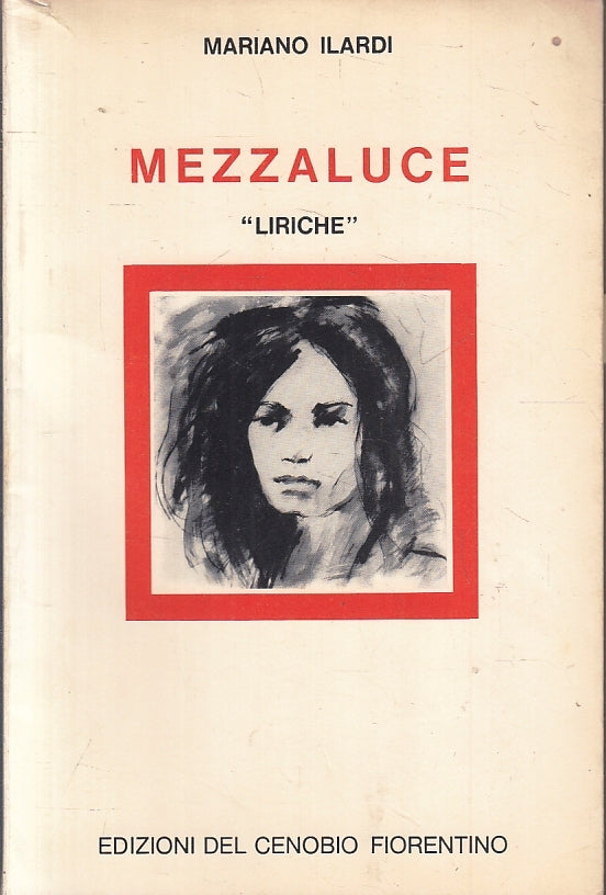 LN- MEZZALUCE LIRICHE - MARIANO ILARDI - CENOBIO FIORENTINO --- 1975 - B- ZFS317