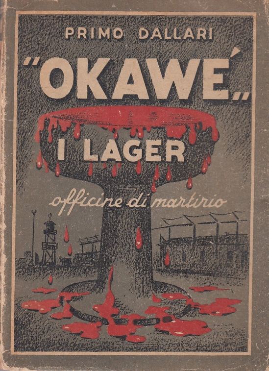 LS- OKAWE I LAGER OFFICINE DI MARTIRIO- PRIMO DALLARI- BERRUTI--- 1946- B-ZFS322