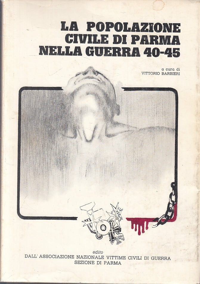 LS- LA POPOLAZIONE CIVILE DI PARMA NELLA GUERRA 40/45- BARBIERI- 1975- BS-ZFS322