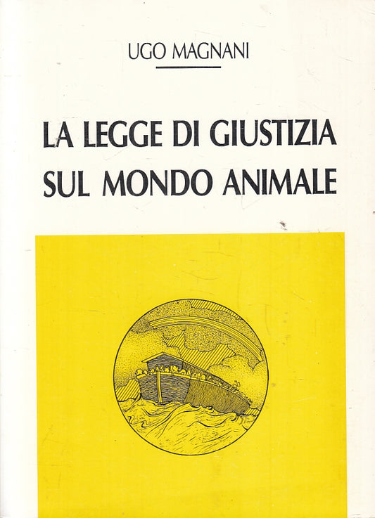 LZ- LA LEGGE DI GIUSTIZIA SUL MONDO ANIMALE - UGO MAGNANI---- 1992- B- ZFS