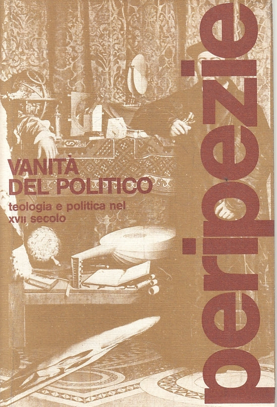 Vanita' del politico Teologia e politica XVII secolo - Peripezie- 1a ed.- ZFS110