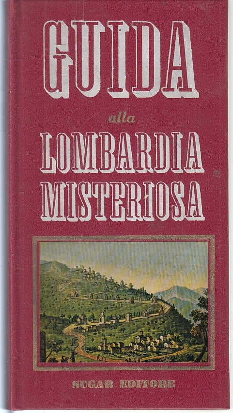 LV- GUIDA ALLA LOMBARDIA MISTERIOSA -- SUGAR EDITORE --- 1968- C- ZFS110