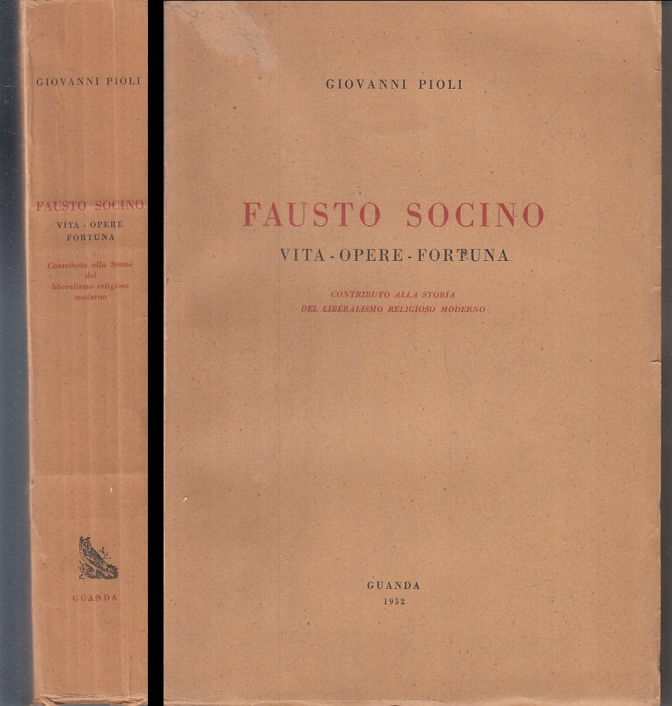 LS- FAUSTO SOCINO VITA OPERE FORTUNA - GIOVANNI PIOLI- GUANDA--- 1952- B- XFS152