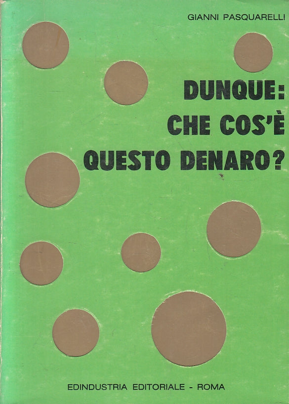 LZ- DUNQUE CHE COS'E' QUESTO DENARO?- PASQUARELLI- EDINDUSTRIA--- 1972- B-ZFS120