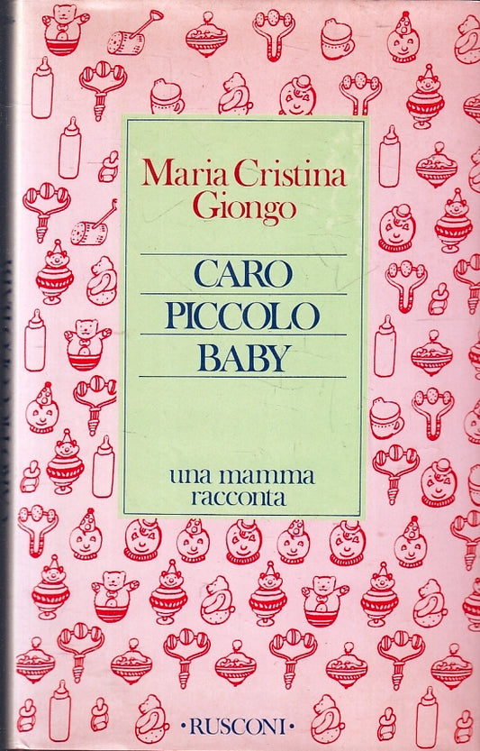 LN- CARO PICCOLO BABY- MARIA CRISTINA GIONGO- RUSCONI-- 1a ED.- 1986- CS- ZFS104