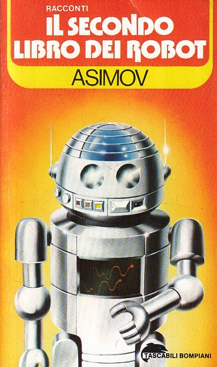 LF- IL SECONDO LIBRO DEI ROBOT - ASIMOV - BOMPIANI - TASCABILI-- 1978- B- ZFS103