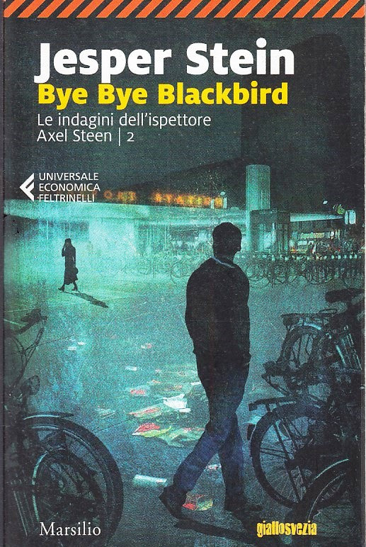 LG- BYE BYE BLACKBIRD AXEL STEEN 2- JESPER STEIN- FELTRINELLI- UE MARSILIO-B-XFS