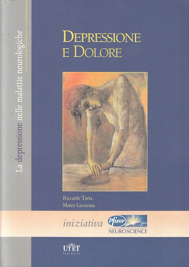 LQ- DEPRESSIONE E DOLORE MALATTIE NEUROLOGICHE - TORTA - UTET--- 2002- BS- ZFS98