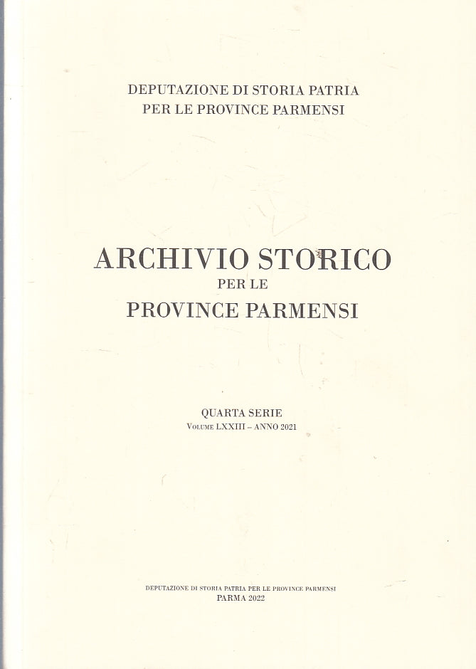 LS- ARCHIVIO STORICO PER LE PROVINCE PARMENSI VOLUMI LXXIII ANNO 2021 - B - WPR
