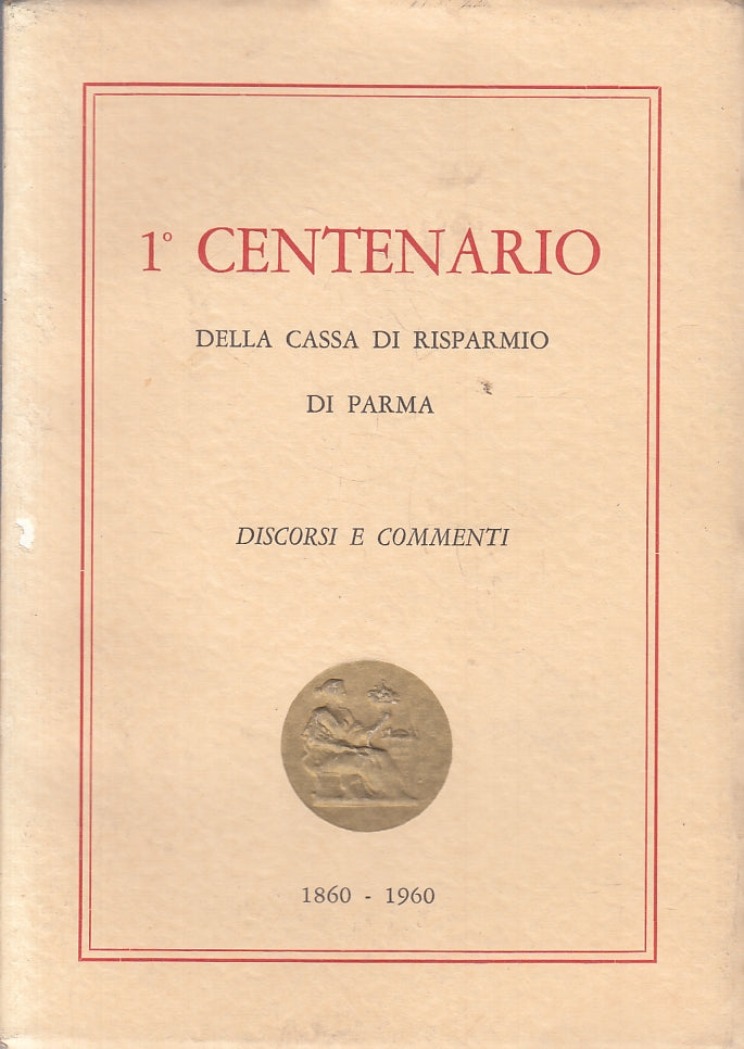 LZ- 1° CENTENARIO DELLA CASSA DI RISPARMIO DI PARMA 1860/1960 - B - WPR