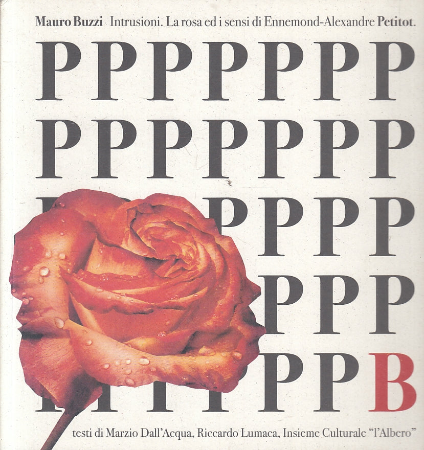 LT- MAURO BUZZI INTRUSIONI LA ROSA DEI SENSI PETITOT - DALL'ACQUA - 2001- B- WPR
