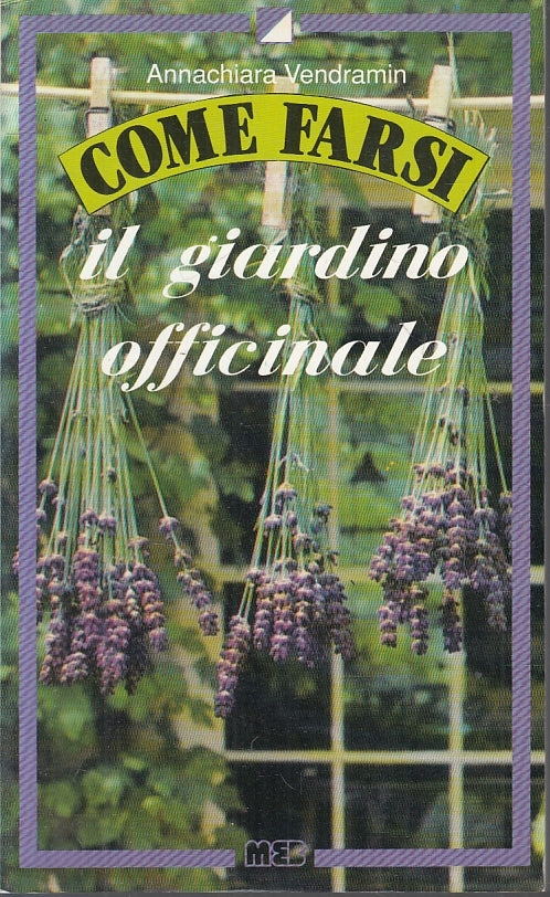 LZ- COME FARSI IL GIARDINO OFFICINALE- ANNACHIARA VENDRAMIN- MEB- 1989- B- ZFS97