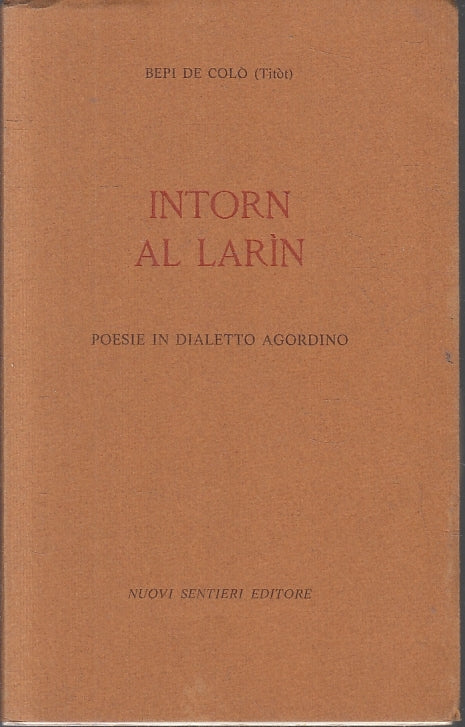 LN- INTORN AL LARIN POESIE DIALETTO AGORDINO- BEPI DE COLO TITOT- 1984- B- ZFS97