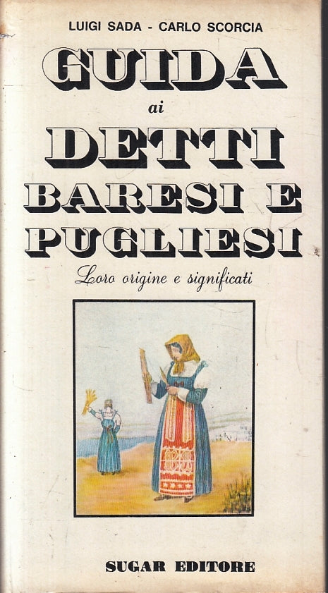 LZ- GUIDA AI DETTI BARESI E PUGLIESI - SADA SCORCIA - SUGAR --- 1972 - CS- ZFS97