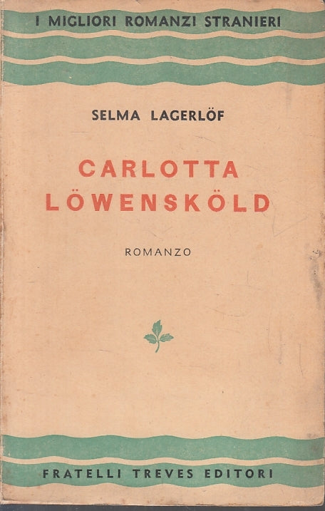 LN- CARLOTTA LOWENSKOLD - SELMA LAGERLOF - FRATELLI TREVES --- 1938 - B- ZFS303