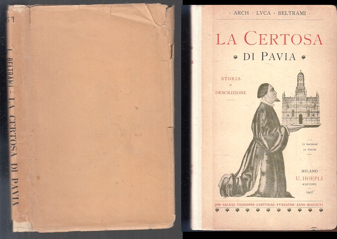 LN- LA CERTOSA DI PAVIA - ARCH. LUCA BELTRAMI - HOEPLI --- 1907 - CS - ZFS303
