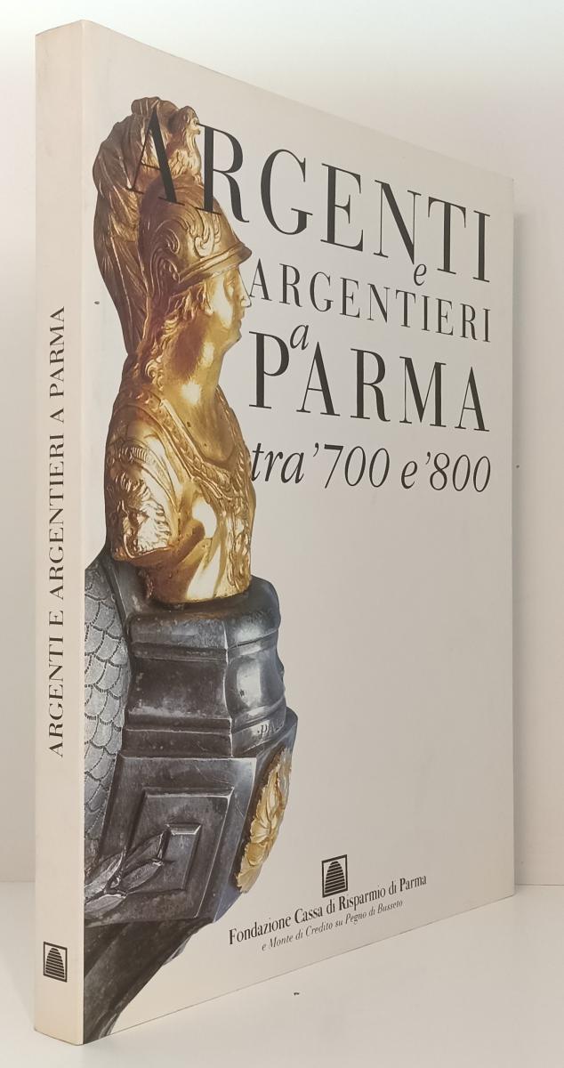 LT- ARGENTI E ARGENTIERI A PARMA TRA '700 e '800-- CASSA RISPARMIO- 1997- B- WPR