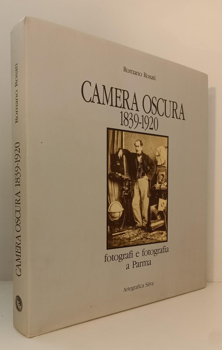 LT- CAMERA OSCURA 1839/1920 FOTOGRAFI E FOTOGRAFIA A PARMA- ROSATI- 1990- CS-WPR
